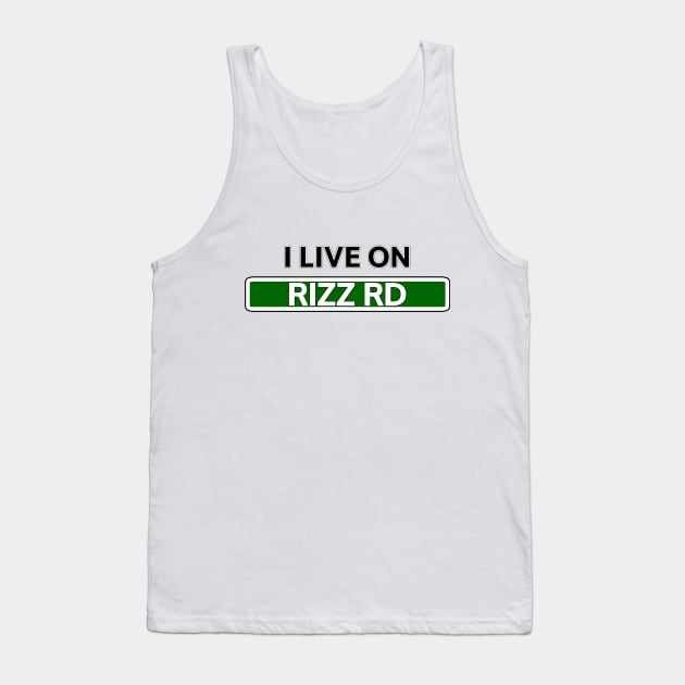 I live on Rizz Road Tank Top by Mookle